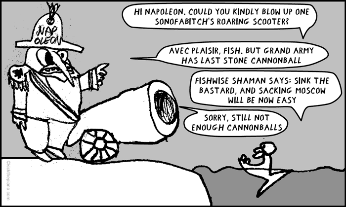 Fish asks Napoleon to blow up bastard on roaring water scooter. Napoleon refuses, not enough cannonballs